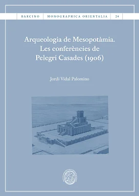 Arqueologia de Mesopotàmia. Les conferències de Pelegrí Casades (1906) (eBook)