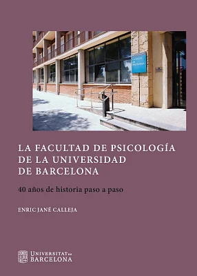 La Facultad de Psicología de la Universidad de Barcelona. 40 años de historia paso a paso (eBook)