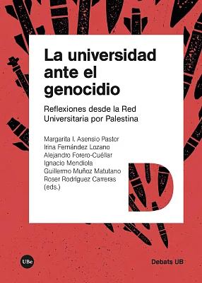universidad ante el genocidio, La. Reflexiones desde la Red Universitaria por Palestina (2.ª edición) (eBook) universidad ante el genocidio, La. Reflexiones desde la Red Universitaria por Palestina (2.ª edición) (eBook)