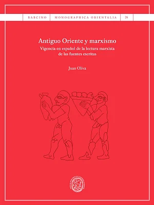 Antiguo Oriente y marxismo. Vigencia en español de la lectura marxista de las fuentes escritas